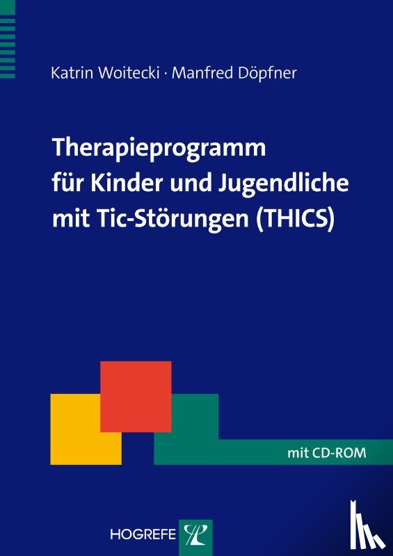 Woitecki, Katrin, Döpfner, Manfred - Therapieprogramm für Kinder und Jugendliche mit Tic-Störungen (THICS)