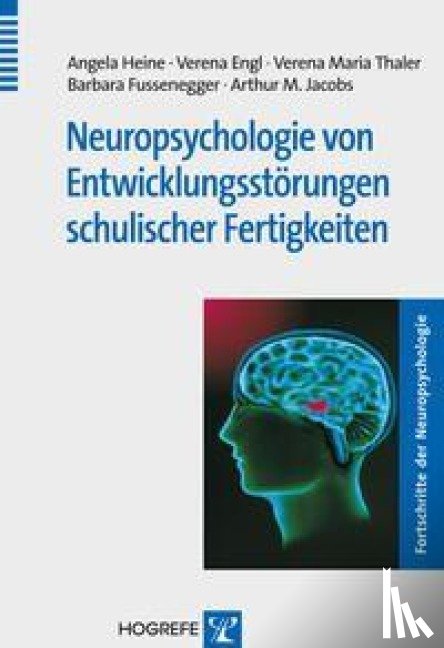 Heine, Angela, Engl, Verena, Thaler, Verena Maria, Fussenegger, Barbara - Neuropsychologie von Entwicklungsstörungen schulischer Fertigkeiten