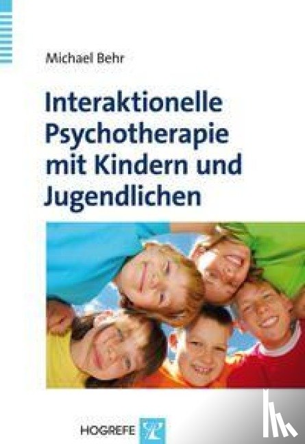Behr, Michael - Interaktionelle Psychotherapie mit Kindern und Jugendlichen