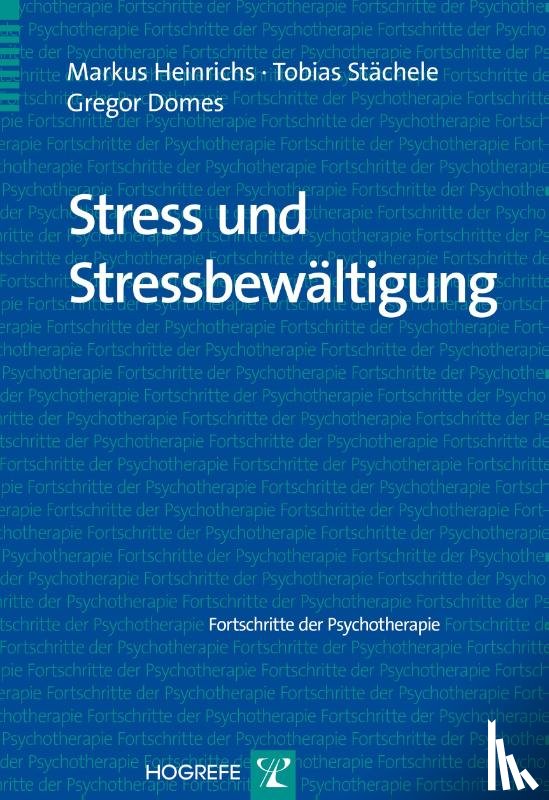Heinrichs, Markus, Stächele, Tobias, Domes, Gregor - Stress und Stressbewältigung