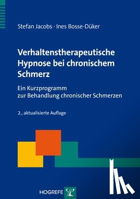 Jacobs, Stefan, Bosse-Düker, Ines - Verhaltenstherapeutische Hypnose bei chronischem Schmerz