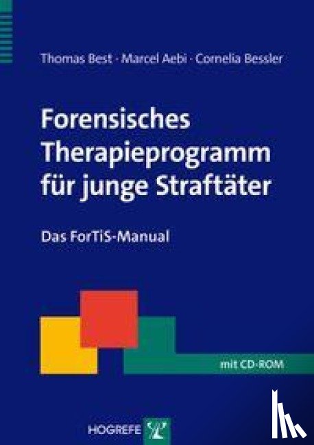 Best, Thomas, Aebi, Marcel, Bessler, Cornelia - Forensisches Therapieprogramm für junge Straftäter