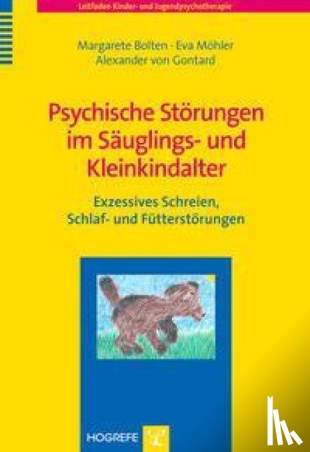 Bolten, Margarete, Möhler, Eva, Gontard, Alexander Von - Psychische Störungen im Säuglings- und Kleinkindalter
