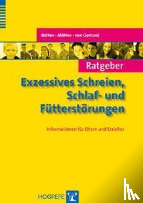 Bolten, Margarete, Möhler, Eva, Gontard, Alexander - Ratgeber Exzessives Schreien, Schlaf- und Fütterstörungen