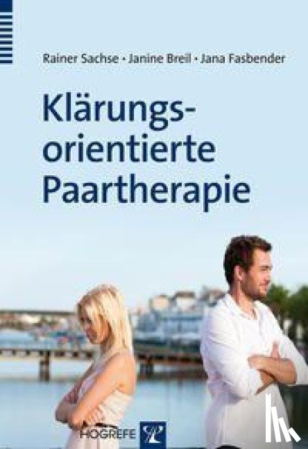 Sachse, Rainer, Breil, Janine, Fasbender, Jana - Klärungsorientierte Paartherapie