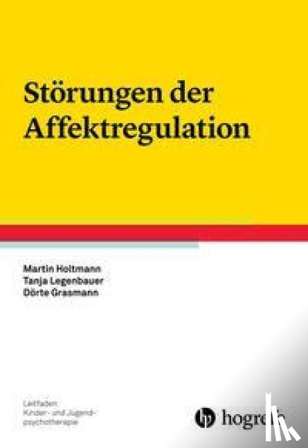 Holtmann, Martin, Legenbauer, Tanja, Grasmann, Dörte - Störungen der Affektregulation
