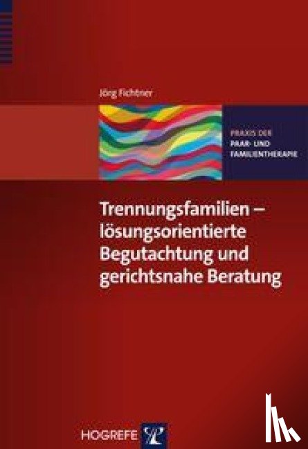 Fichtner, Jörg - Trennungsfamilien - lösungsorientierte Begutachtung und gerichtsnahe Beratung