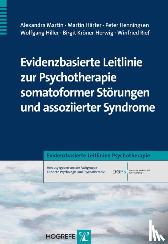 Martin, Alexandra, Härter, Martin, Henningsen, Peter, Hiller, Wolfgang - Evidenzbasierte Leitlinie zur Psychotherapie somatoformer Störungen und assoziierter Syndrome