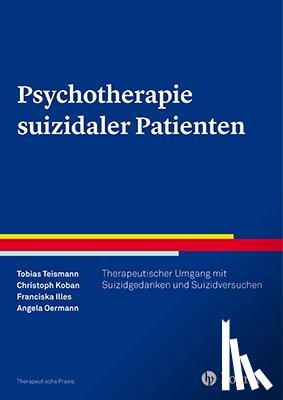 Teismann, Tobias, Koban, Christoph, Illes, Franciska, Oermann, Angela - Psychotherapie suizidaler Patienten