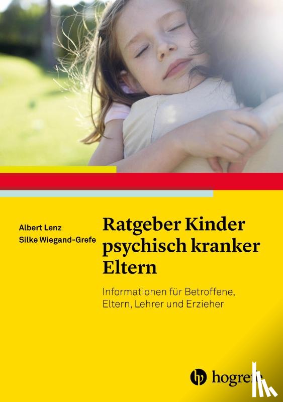 Lenz, Albert, Wiegand-Grefe, Silke - Ratgeber Kinder psychisch kranker Eltern