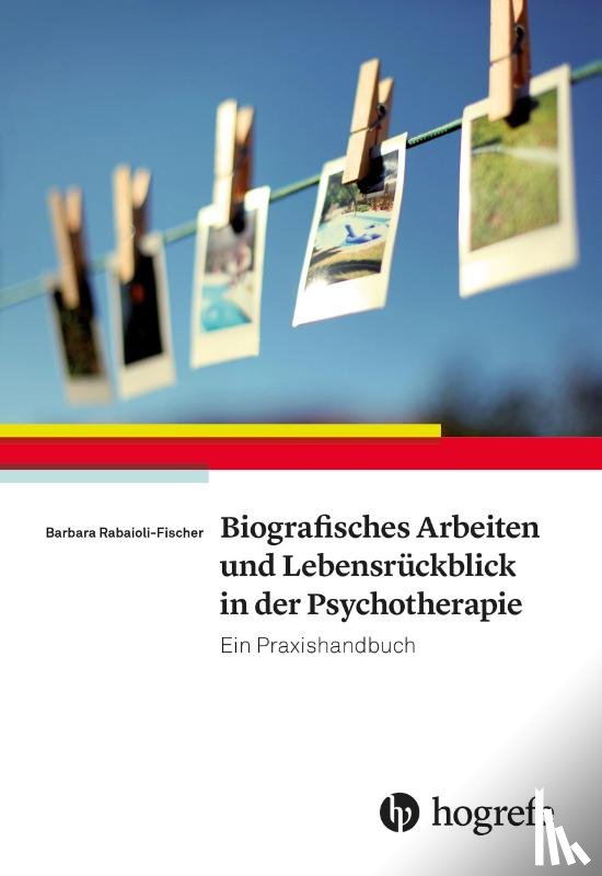 Rabaioli-Fischer, Barbara - Biografisches Arbeiten und Lebensrückblick in der Psychotherapie