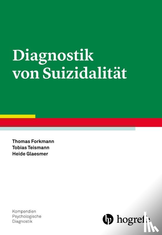 Forkmann, Thomas, Teismann, Tobias, Glaesmer, Heide - Diagnostik von Suizidalität