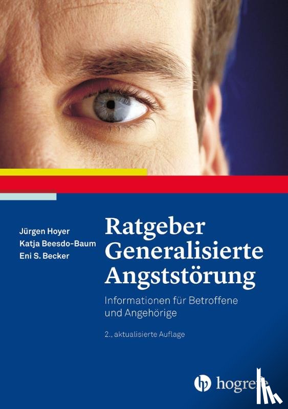 Hoyer, Jürgen, Beesdo-Baum, Katja, Becker, Eni S. - Ratgeber Generalisierte Angststörung