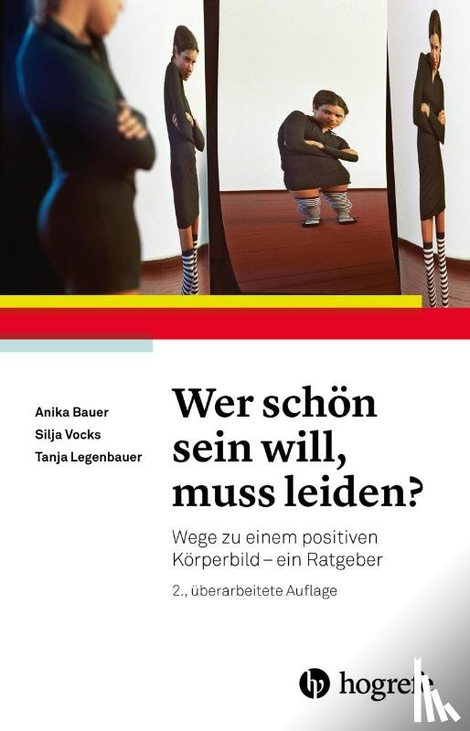 Bauer, Anika, Vocks, Silja, Legenbauer, Tanja - Wer schön sein will, muss leiden?