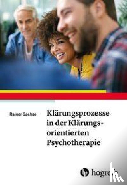 Sachse, Rainer - Klärungsprozesse in der Klärungsorientierten Psychotherapie