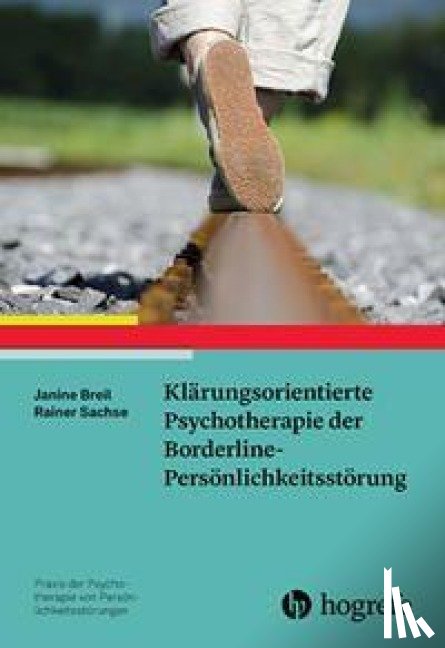 Breil, Janine, Sachse, Rainer - Klärungsorientierte Psychotherapie der Borderline-Persönlichkeitsstörung