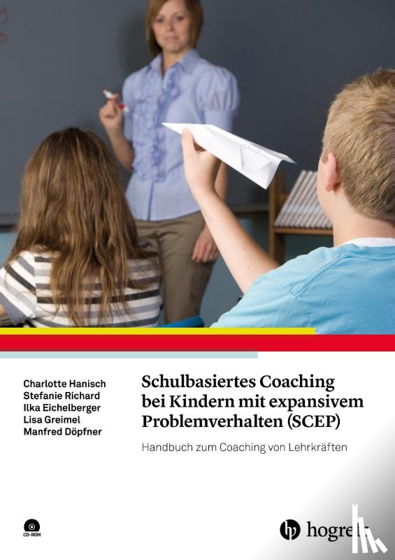 Hanisch, Charlotte, Richard, Stefanie, Eichelberger, Ilka, Greimel, Lisa - Schulbasiertes Coaching bei Kindern mit expansivem Problemverhalten (SCEP)