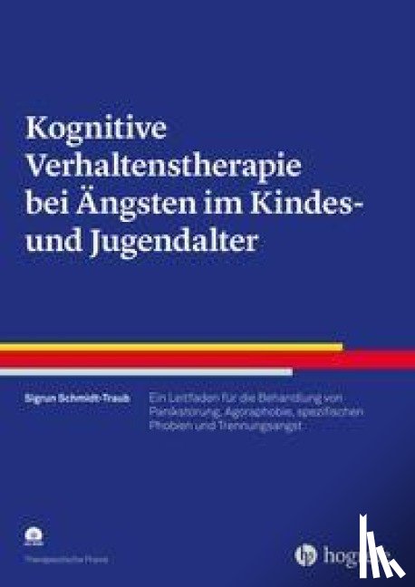 Schmidt-Traub, Sigrun - Kognitive Verhaltenstherapie bei Ängsten im Kindes- und Jugendalter