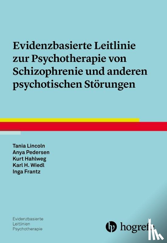 Lincoln, Tania, Pedersen, Anya, Hahlweg, Kurt, Wiedl, Karl-Heinz - Evidenzbasierte Leitlinie zur Psychotherapie von Schizophrenie und anderen psychotischen Störungen