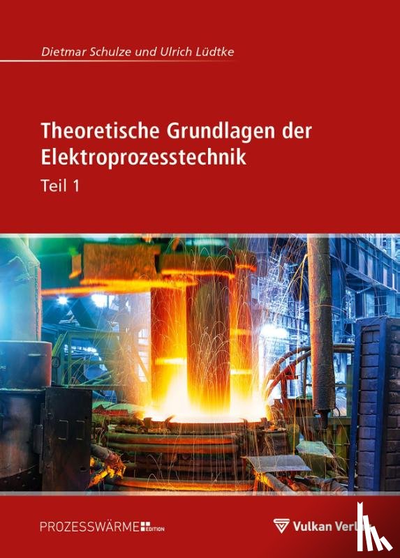 Lüdtke, Ulrich, Schulze, Dietmar - Theoretische Grundlagen der Elektroprozesstechnik Teil 1