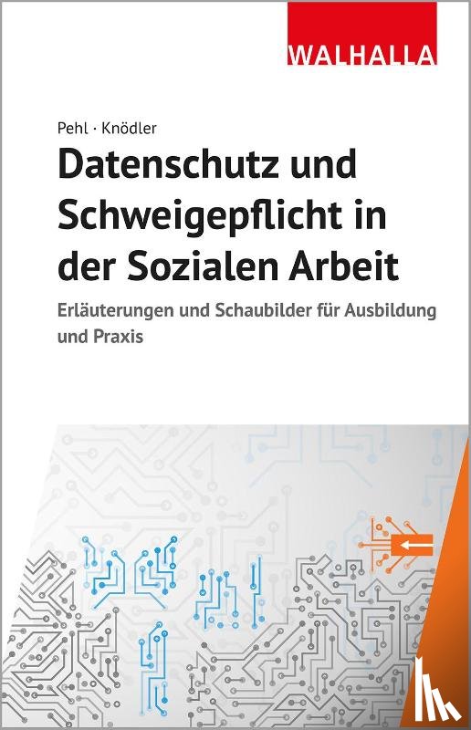 Pehl, Manuel, Knödler, Christoph - Datenschutz und Schweigepflicht in der Sozialen Arbeit