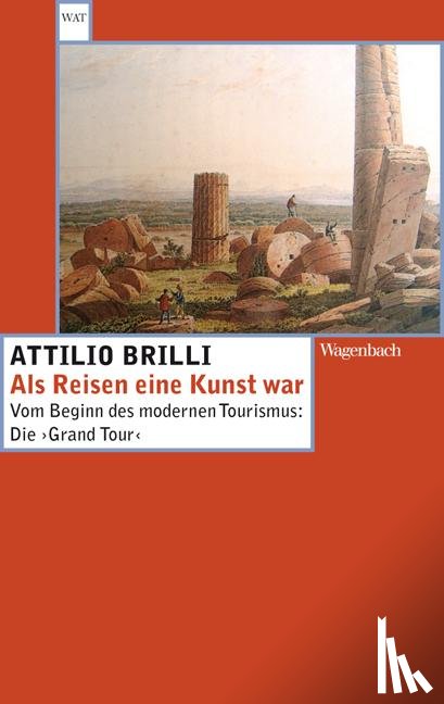 Brilli, Attilio - Als Reisen eine Kunst war