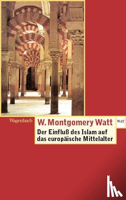 Watt, Montgomery W. - Der Einfluss des Islam auf das Europäische Mittelalter
