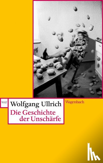 Ullrich, Wolfgang - Die Geschichte der Unschärfe