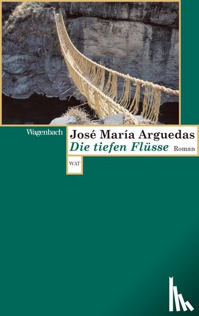 Arguedas, José Maria - Die tiefen Flüsse