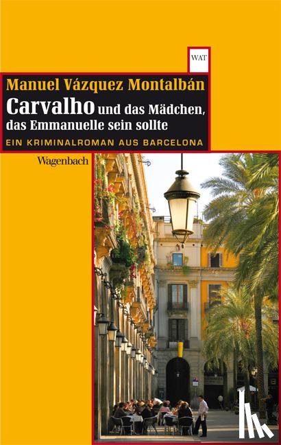 Vázquez Montalbán, Manuel - Carvalho und das Mädchen, das Emmanuelle sein sollte
