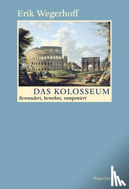 Wegerhoff, Erik - Das Kolosseum