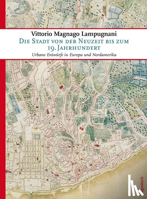 Lampugnani, Vittorio Magnago - Die Stadt von der Neuzeit bis zum 19. Jahrhundert