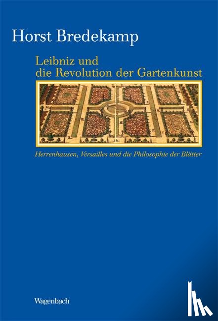 Bredekamp, Horst - Leibniz und die Revolution der Gartenkunst
