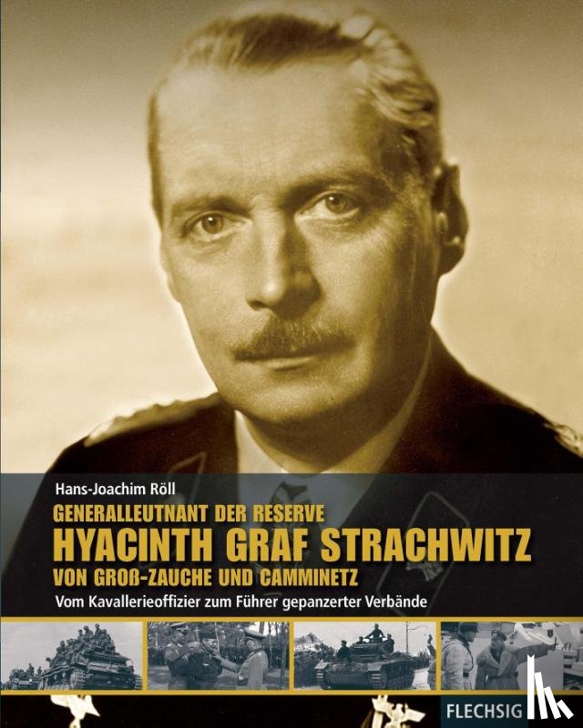 Röll, Hans J. - Generalleutnant der Reserve Hyazinth Graf Strachwitz von Groß-Zauche und Camminetz