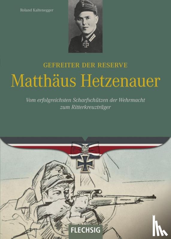 Kaltenegger, Roland - Ritterkreuzträger: Gefreiter der Reserve Matthäus Hetzenauer