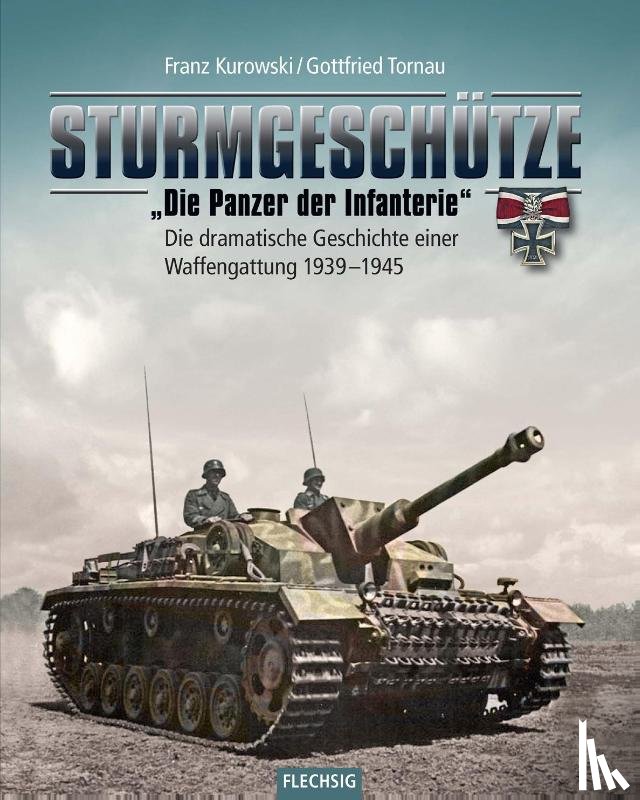 Kurowski, Franz, Tornau, Gottfried - Sturmgeschütze - "Die Panzerwaffe der Infanterie"