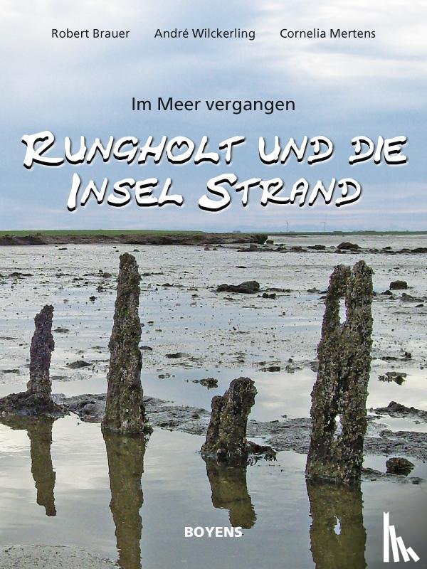 Brauer, Robert, Wilckerling, André, Mertens, Cornelia - Rungholt und die Insel Strand