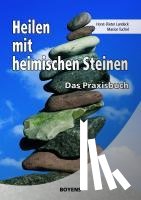 Landeck, Horst-Dieter, Tuchel, Marion - Heilen mit heimischen Steinen