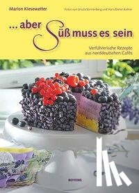 Kiesewetter, Marion - Aber süß muss es sein!