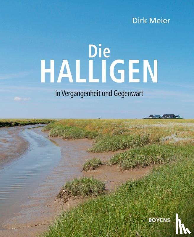 Meier, Dirk - Die Halligen in Vergangenheit und Gegenwart