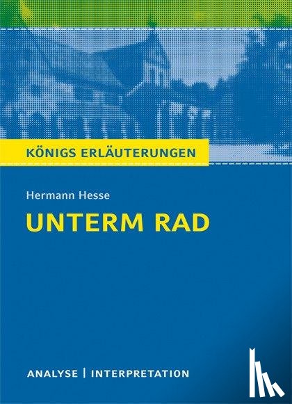 Hesse, Hermann - Unterm Rad. Textanalyse und Interpretation
