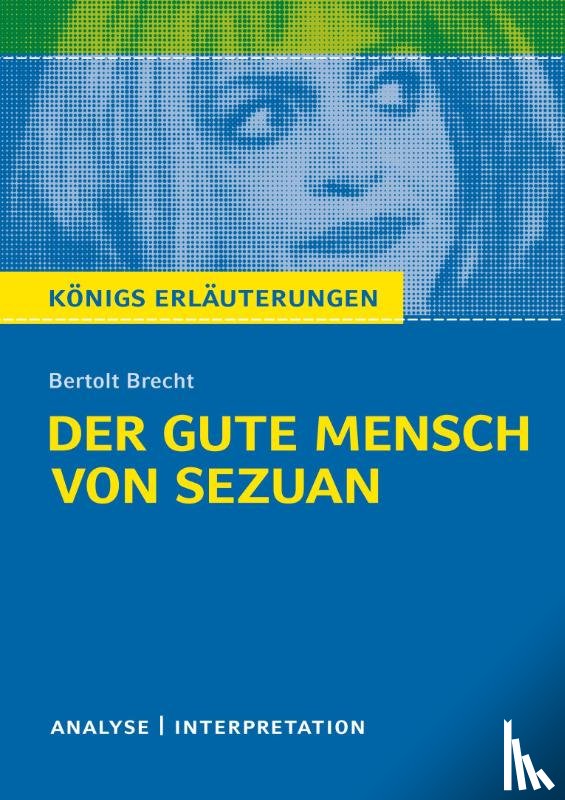 Brecht, Bertolt - Der gute Mensch von Sezuan. Textanalyse und Interpretation zu Bertolt Brecht