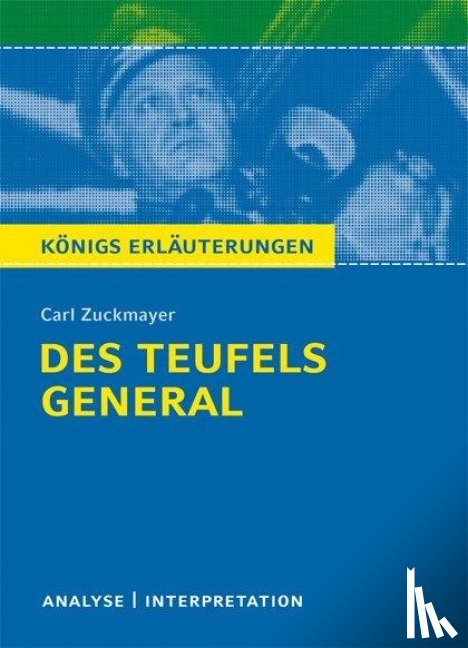 Zuckmayer, Carl - Des Teufels General von Carl Zuckmayer. Textanalyse und Interpretation