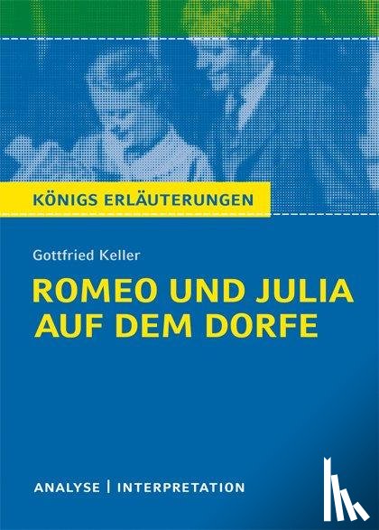 Keller, Gottfried - Romeo und Julia auf dem Dorfe. Textanalyse und Interpretation