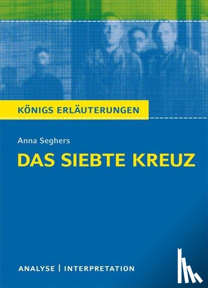 Seghers, Anna - Das siebte Kreuz von Anna Seghers. Textanalyse und Interpretation