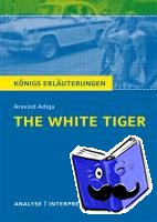 Adiga, Aravind - The White Tiger von Aravind Adiga