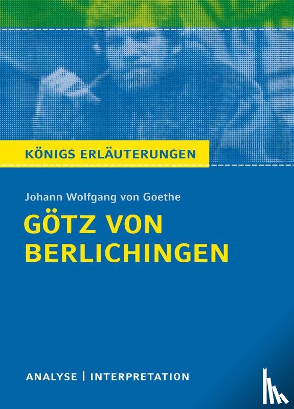 Goethe, Johann Wolfgang - Götz von Berlichingen von Goethe - Königs Erläuterungen.