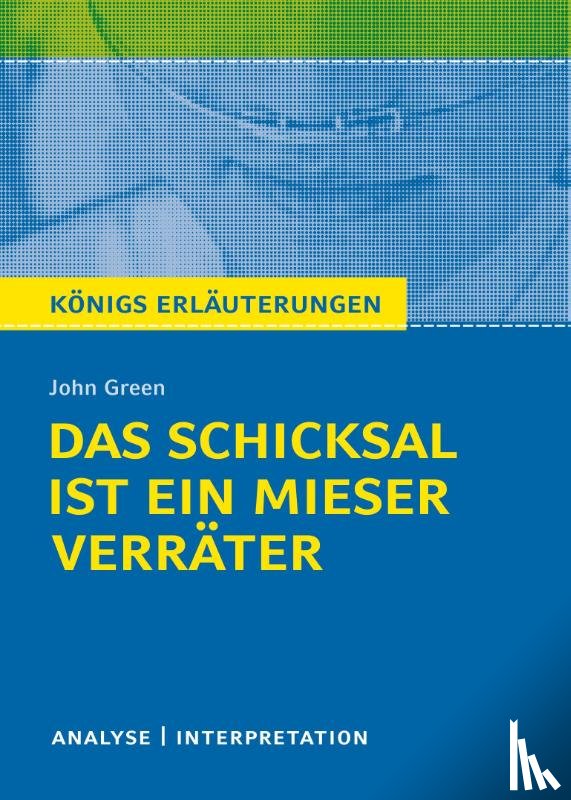 Green, John - Königs Erläuterungen: Das Schicksal ist ein mieser Verräter von John Green