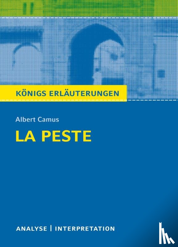 Camus, Albert - Königs Erläuterungen: La Peste - Die Pest von Albert Camus.