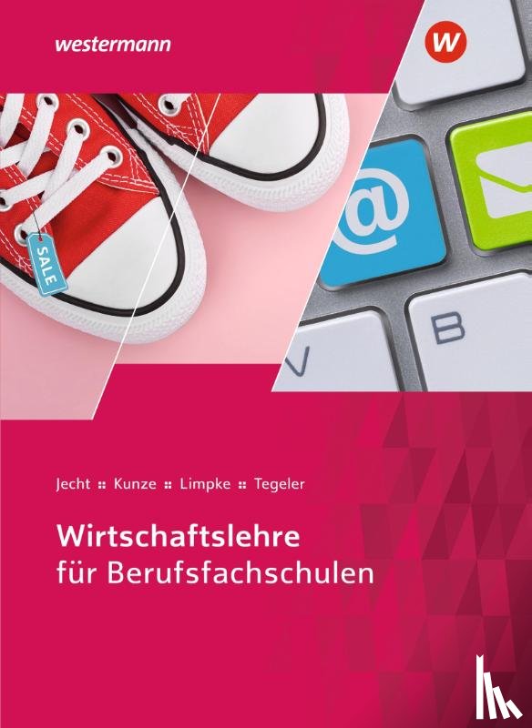 Jecht, Hans, Limpke, Peter, Kunze, Marcel, Tegeler, Rainer - Wirtschaftslehre für Berufsfachschulen. Schulbuch